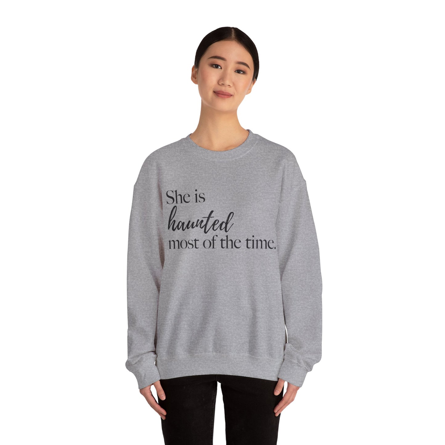 She is Haunted Most of the Time Crewneck Sweatshirt Moody Ghosts Ethereal Mysterious