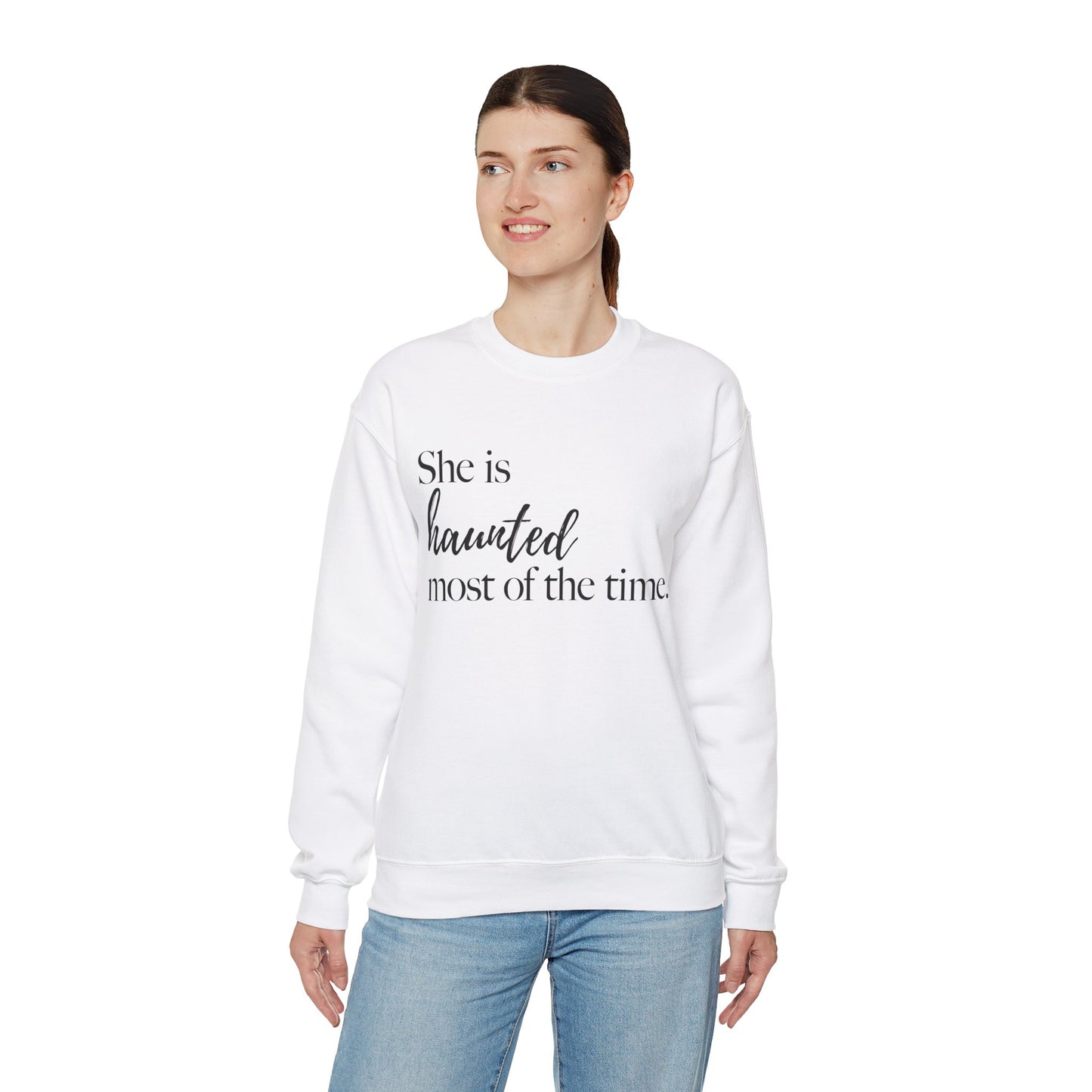 She is Haunted Most of the Time Crewneck Sweatshirt Moody Ghosts Ethereal Mysterious