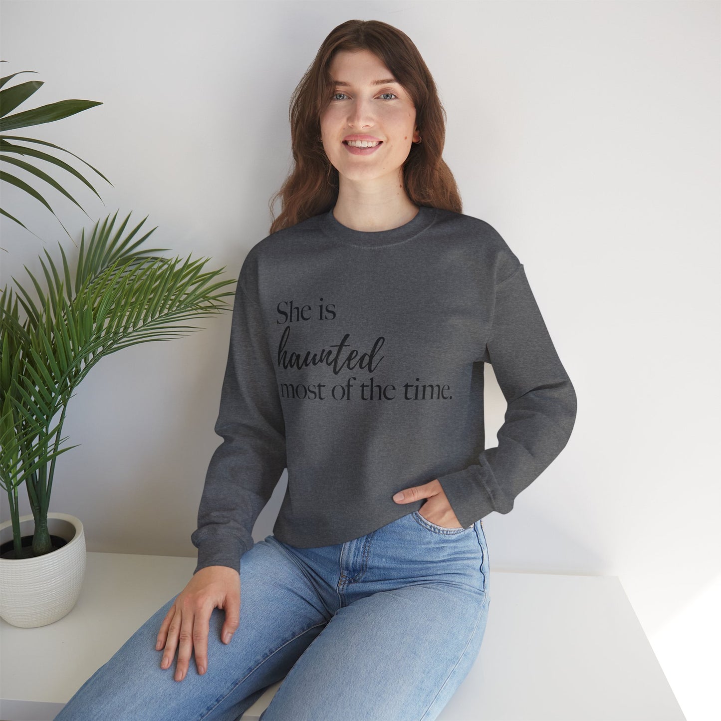 She is Haunted Most of the Time Crewneck Sweatshirt Moody Ghosts Ethereal Mysterious