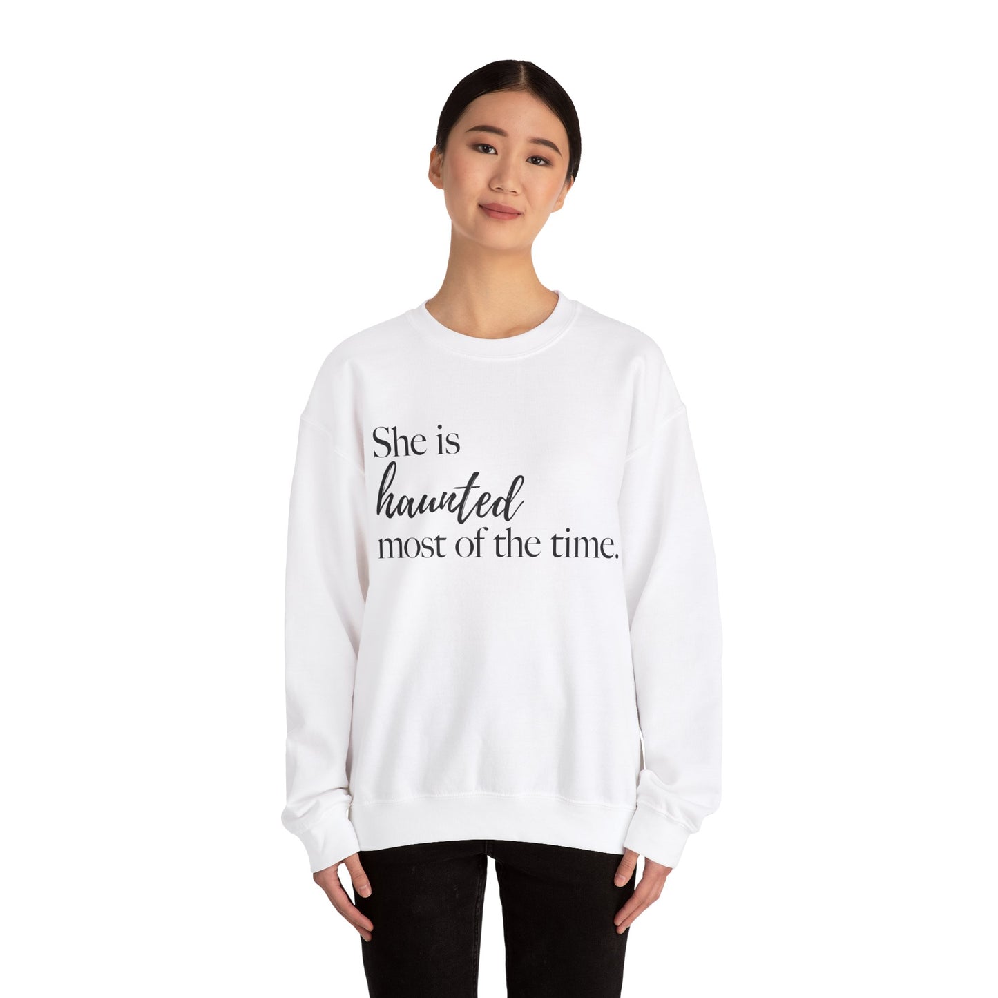 She is Haunted Most of the Time Crewneck Sweatshirt Moody Ghosts Ethereal Mysterious