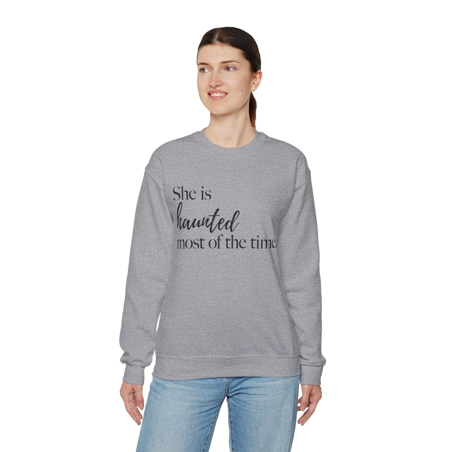 She is Haunted Most of the Time Crewneck Sweatshirt Moody Ghosts Ethereal Mysterious