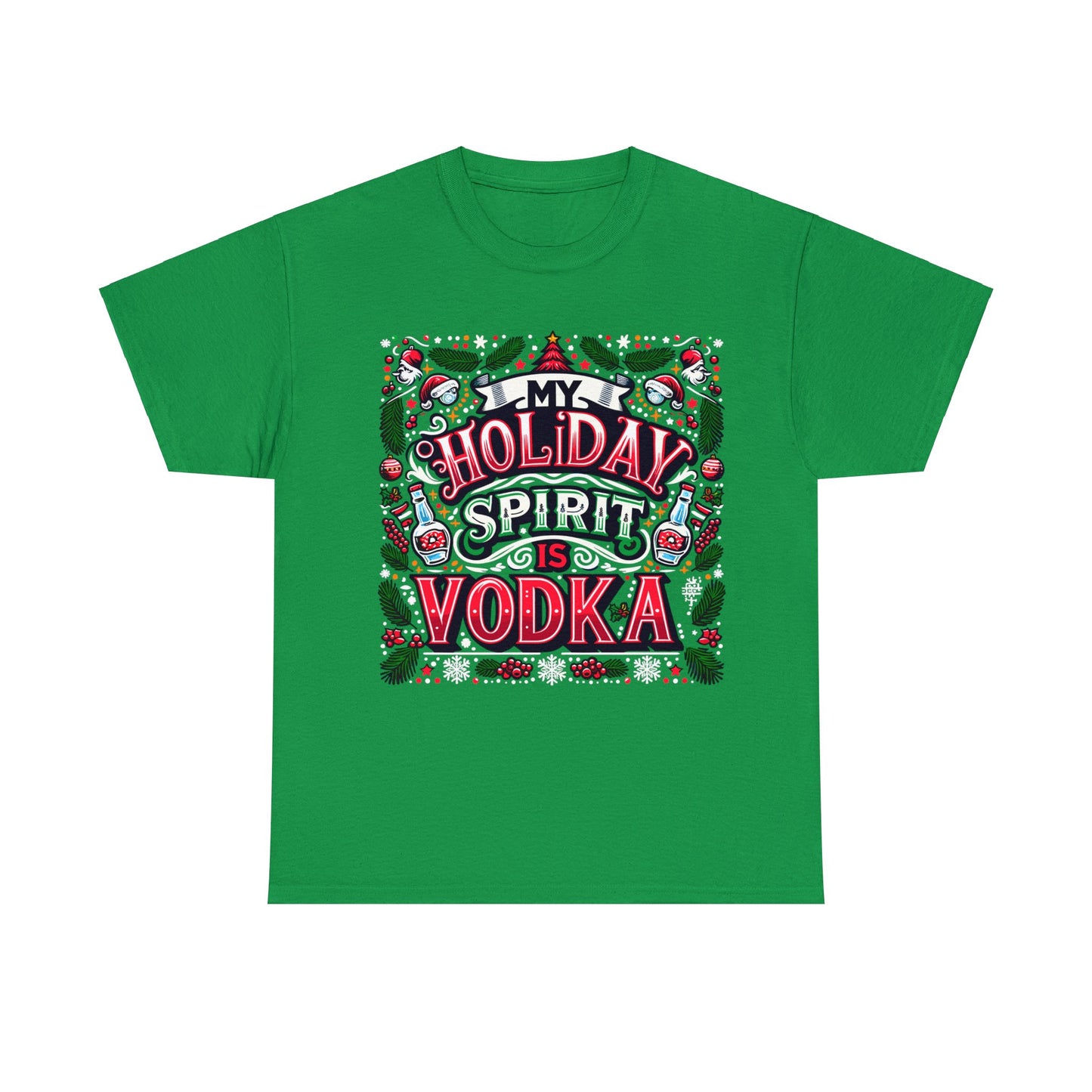 My Holiday Spirit is Vodka Heavy Cotton Tee