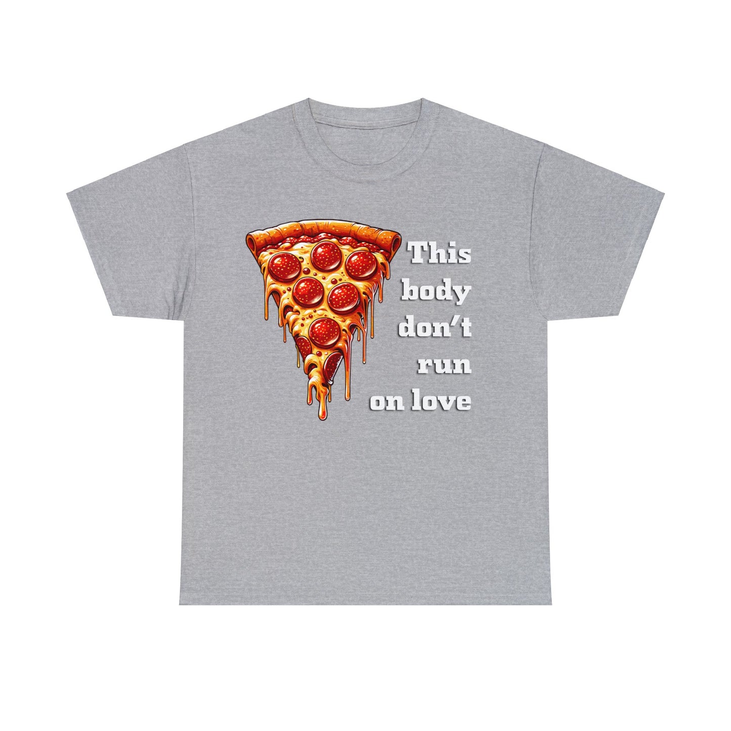 This Body Don't Run on Love Pizza Heavy Cotton Tee