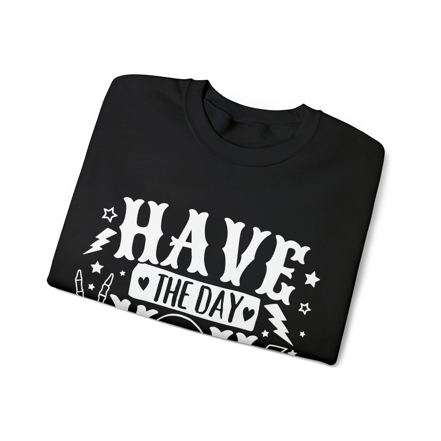 Have the Day You Deserve Crewneck Sweatshirt