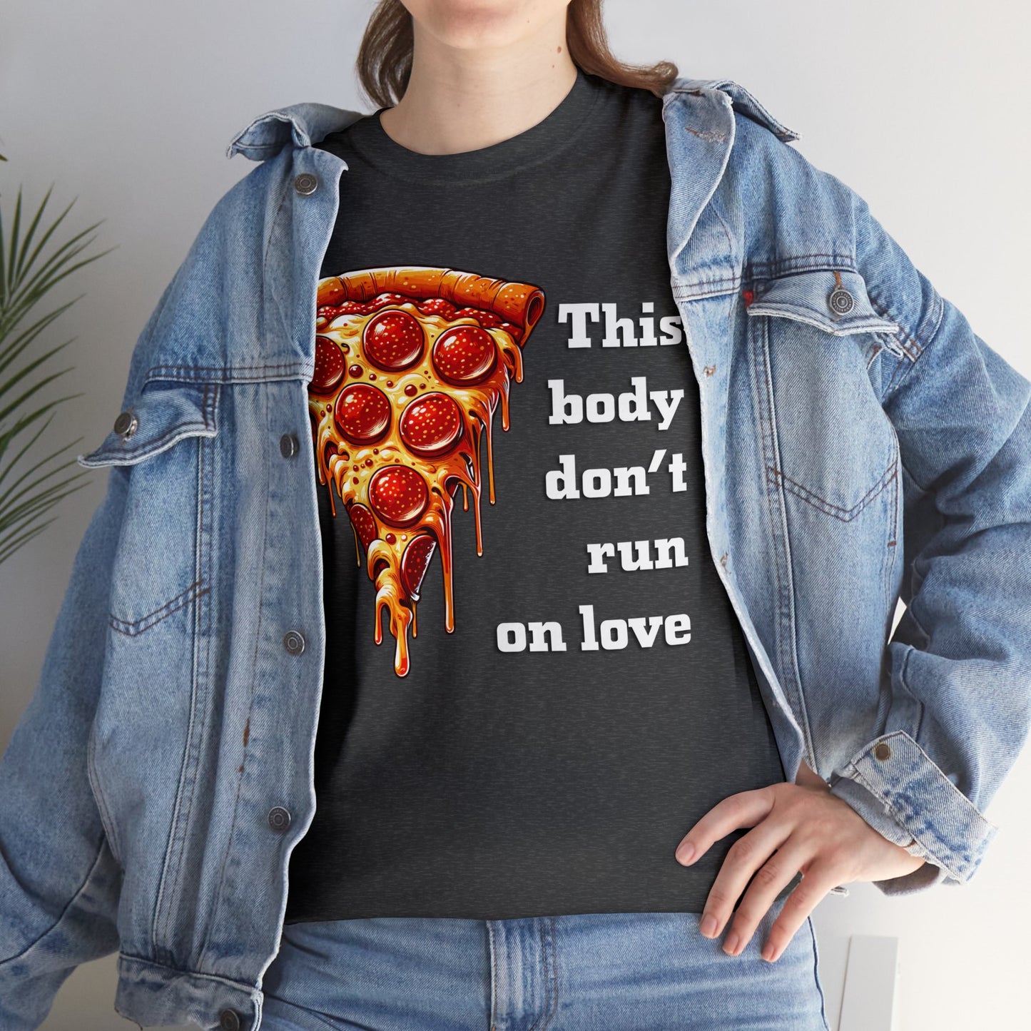 This Body Don't Run on Love Pizza Heavy Cotton Tee