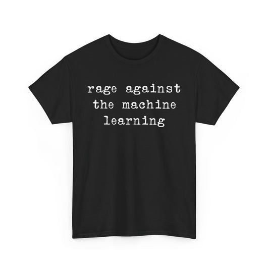 Rage Against the Machine Learning AI Computer Geek Nerd T-Shirt