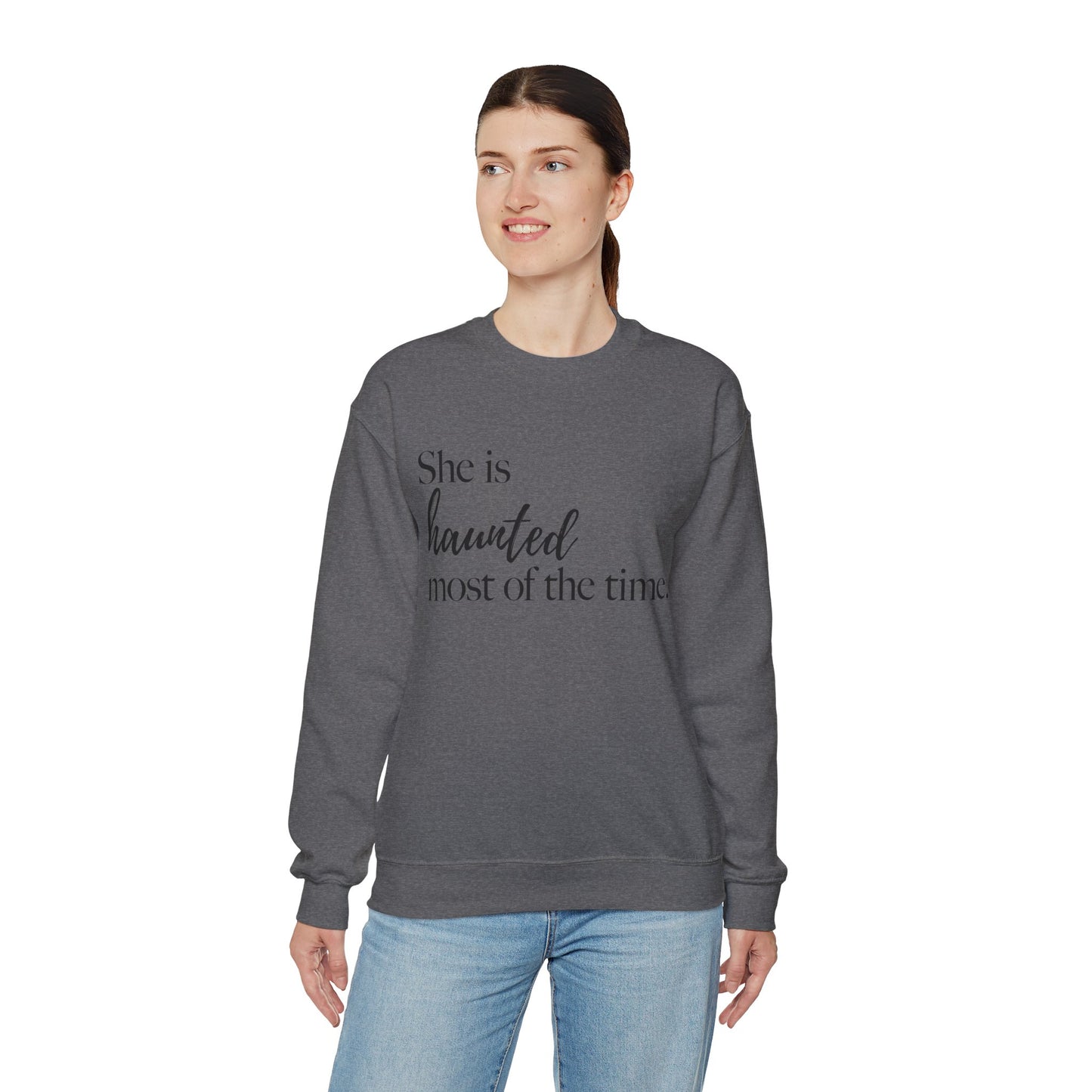 She is Haunted Most of the Time Crewneck Sweatshirt Moody Ghosts Ethereal Mysterious