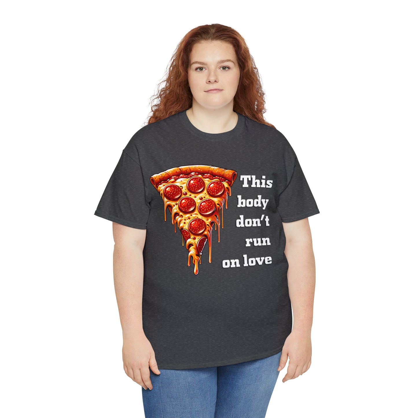 This Body Don't Run on Love Pizza Heavy Cotton Tee