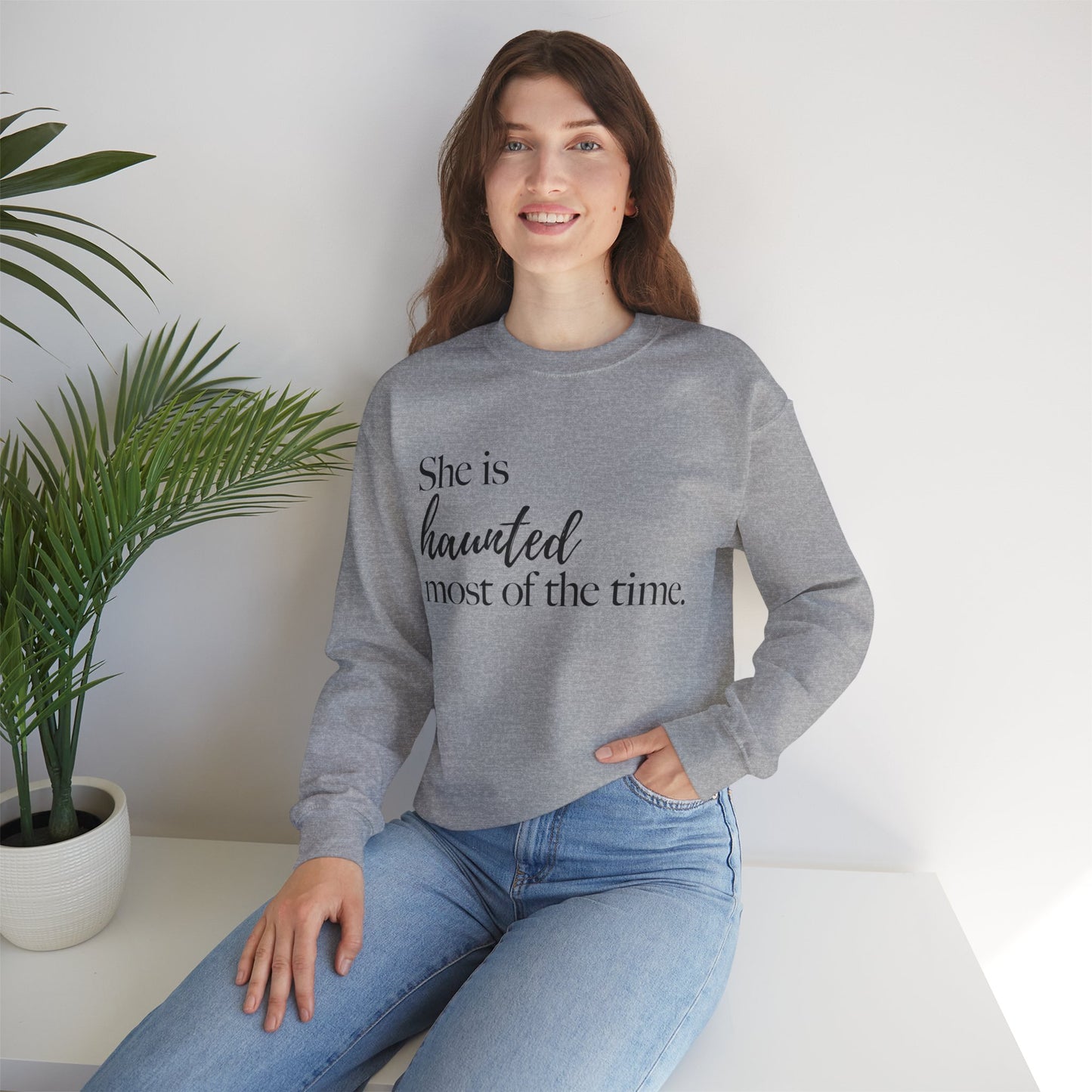 She is Haunted Most of the Time Crewneck Sweatshirt Moody Ghosts Ethereal Mysterious