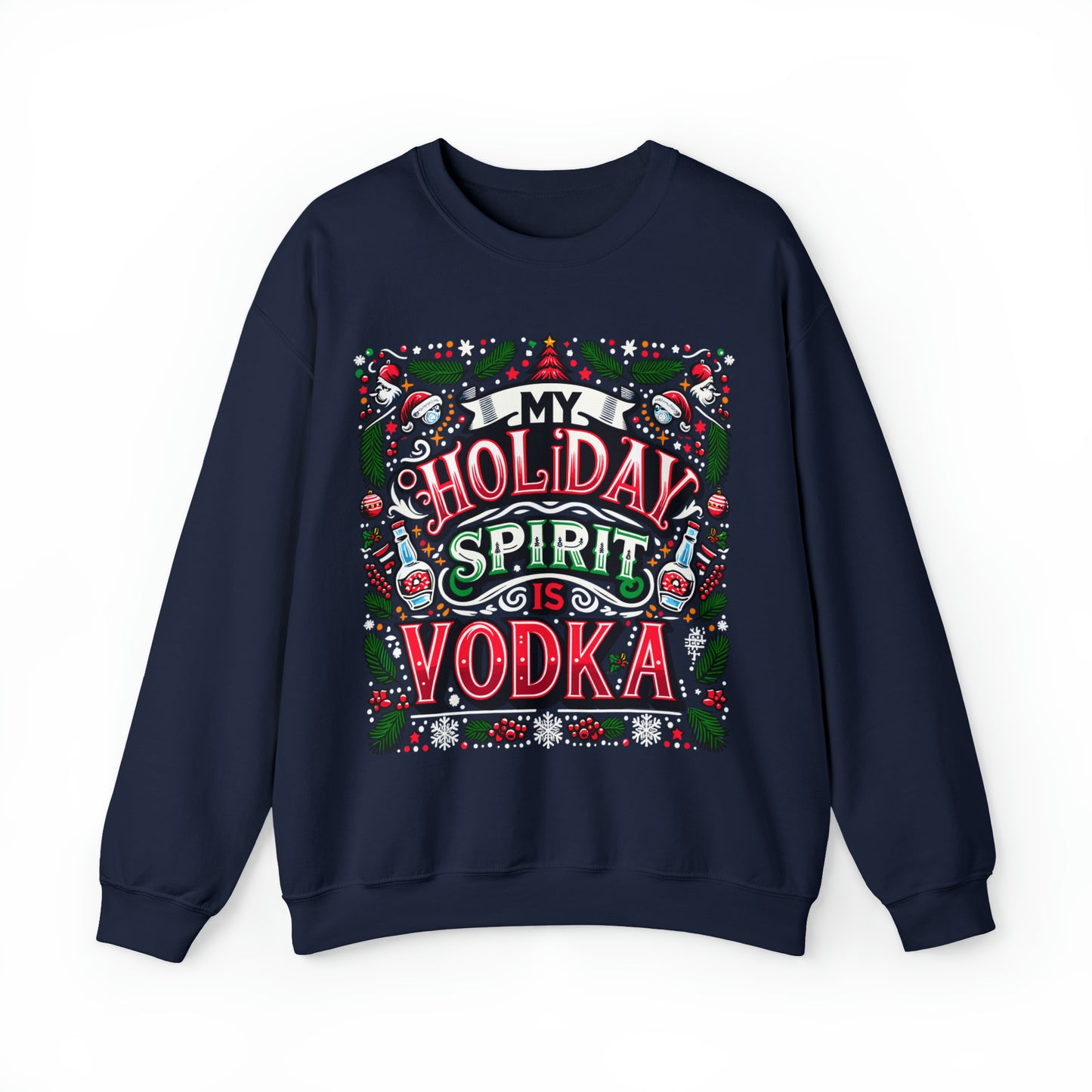 My Holiday Spirit is Vodka Crewneck Sweatshirt