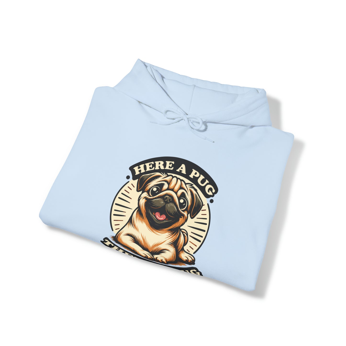 Here a Pug Hooded Sweatshirt