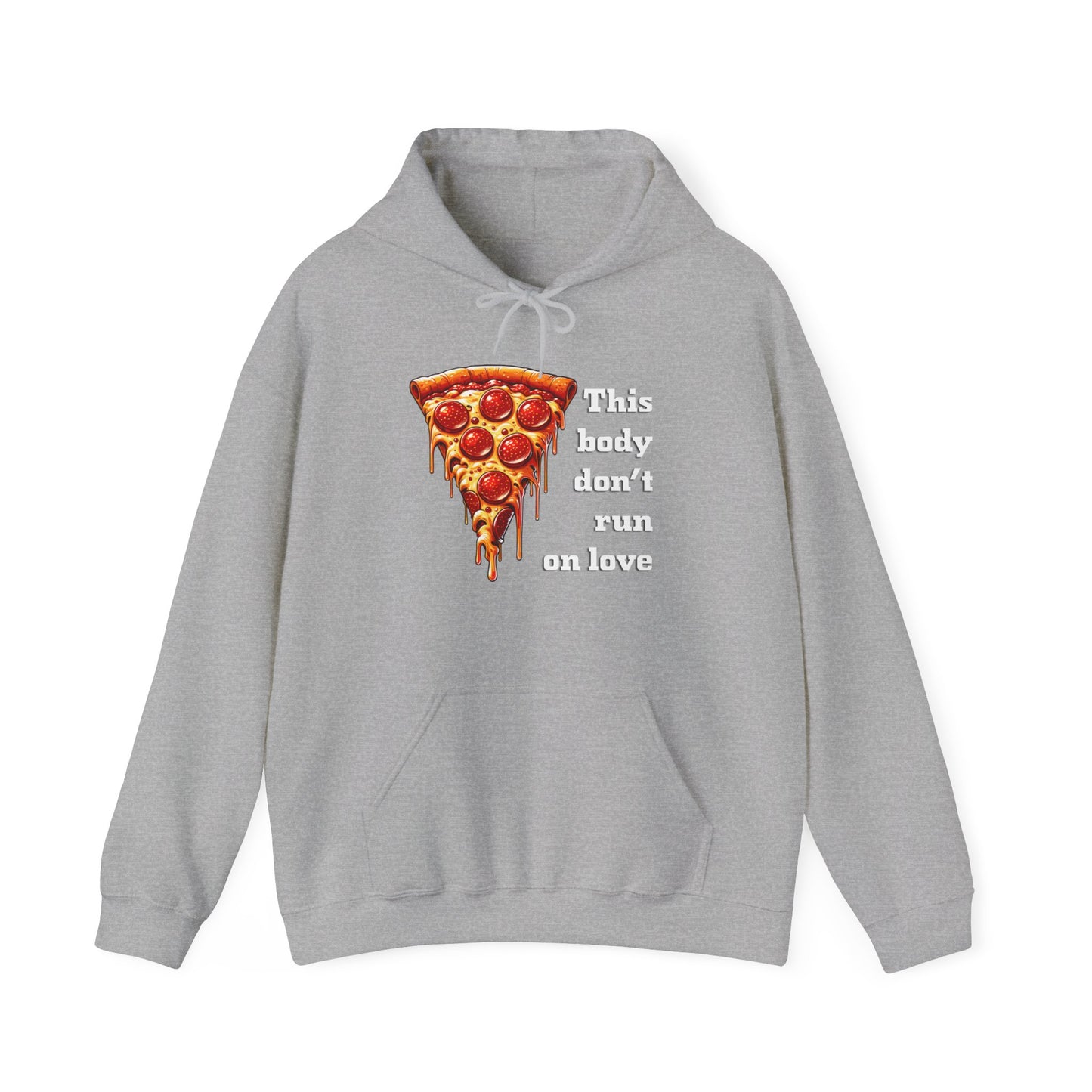 This Body Don't Run on Love Pizza Hooded Sweatshirt