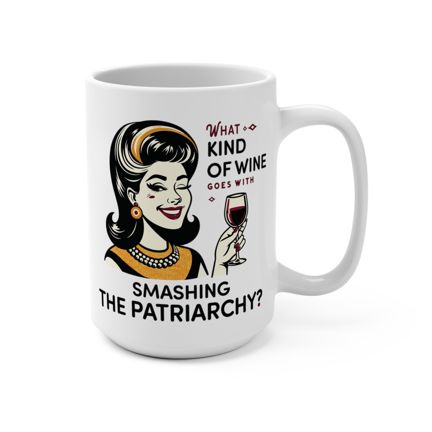 What Kind of Wine Goes With Smashing the Patriarchy 15oz Large Mug, Funny Feminist Coffee Cup, Girl Power Ceramic C-Handle Mug