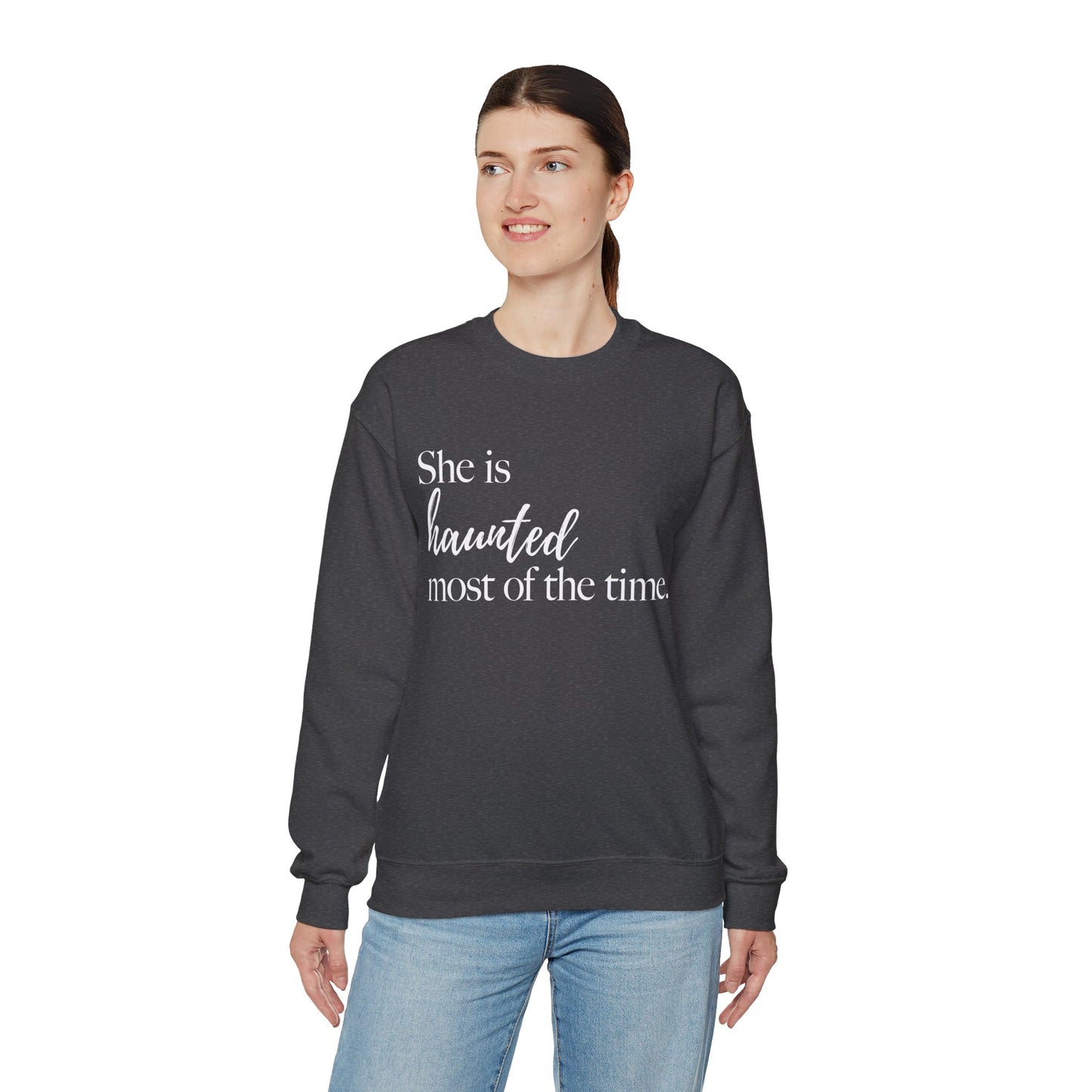 She is Haunted Most of the Time Crewneck Sweatshirt Moody Ghosts Ethereal Mysterious