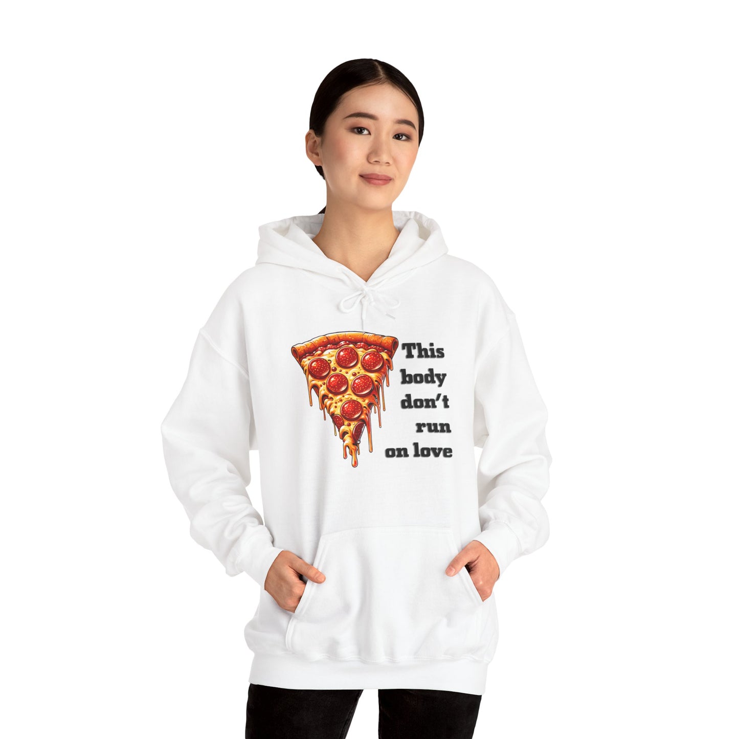 This Body Don't Run on Love Pizza Hooded Sweatshirt