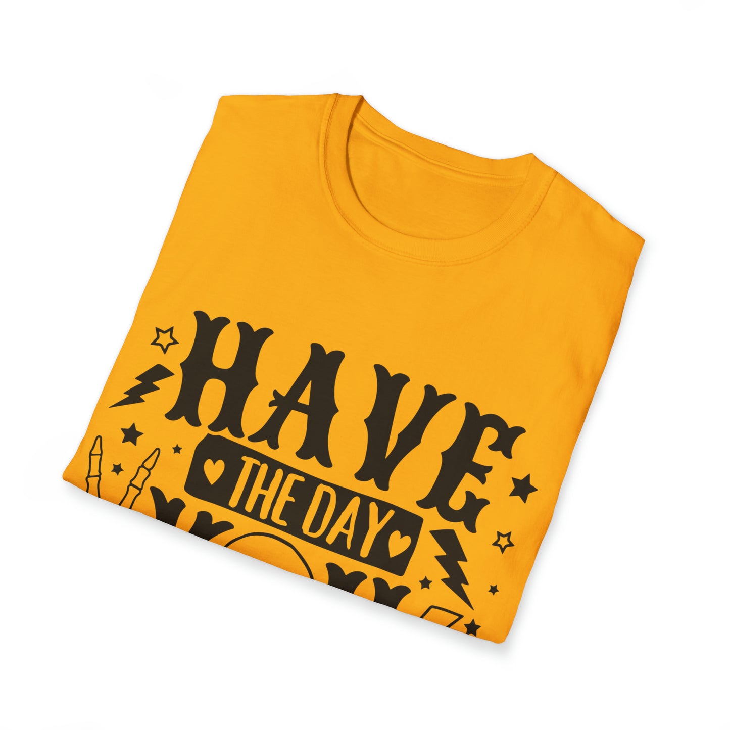 Have the Day You Deserve Softstyle T-Shirt