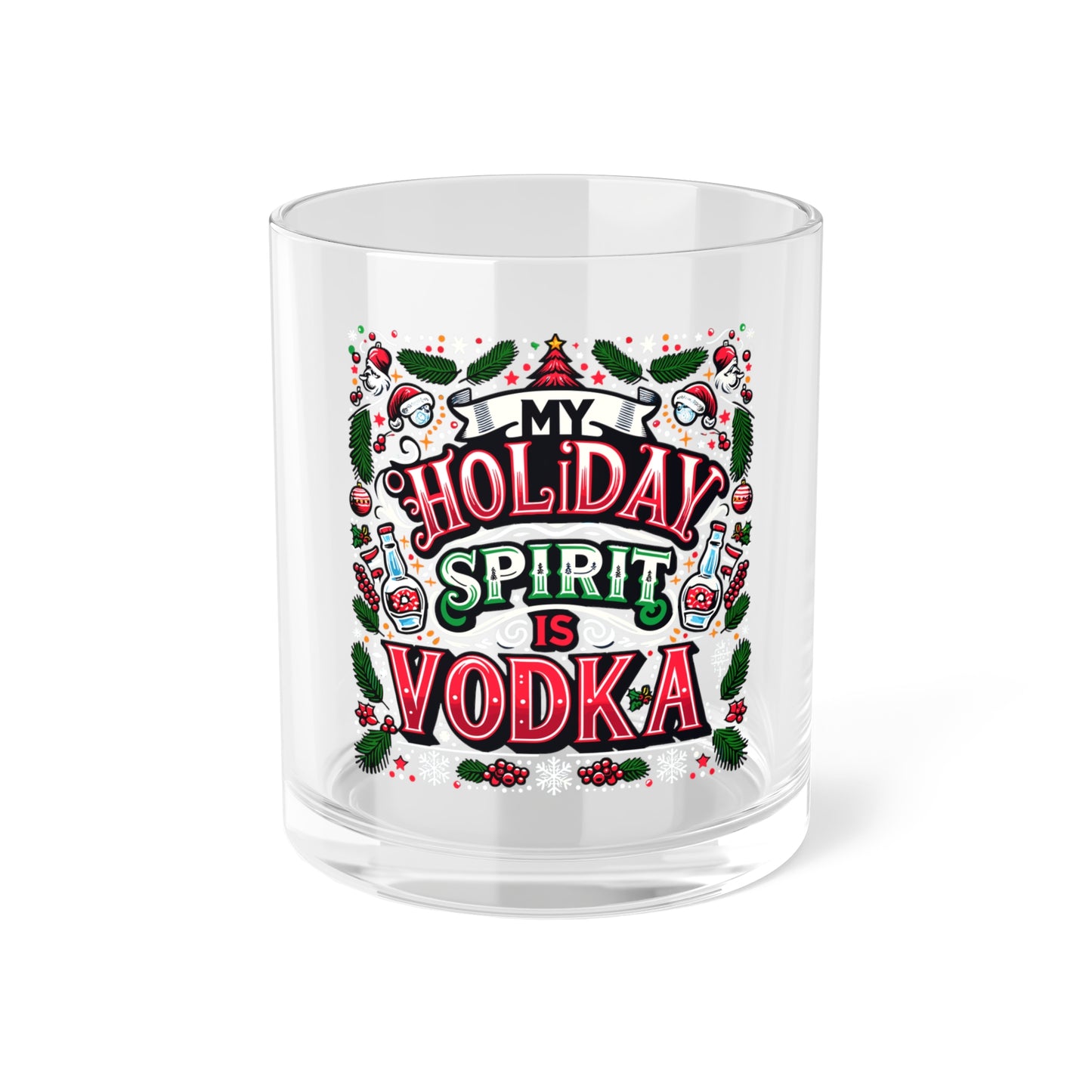 My Holiday Spirit is Vodka Bar Glass