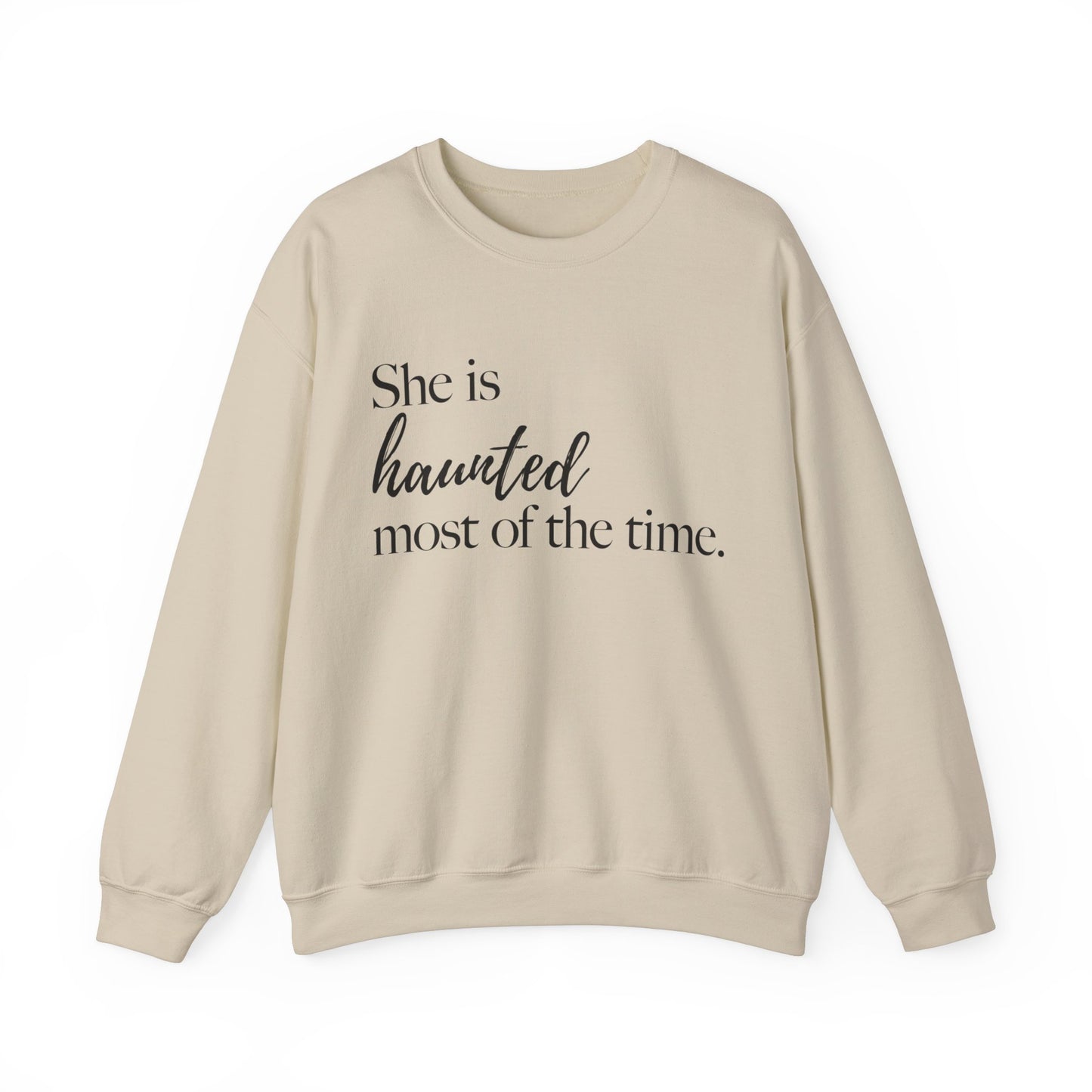 She is Haunted Most of the Time Crewneck Sweatshirt Moody Ghosts Ethereal Mysterious