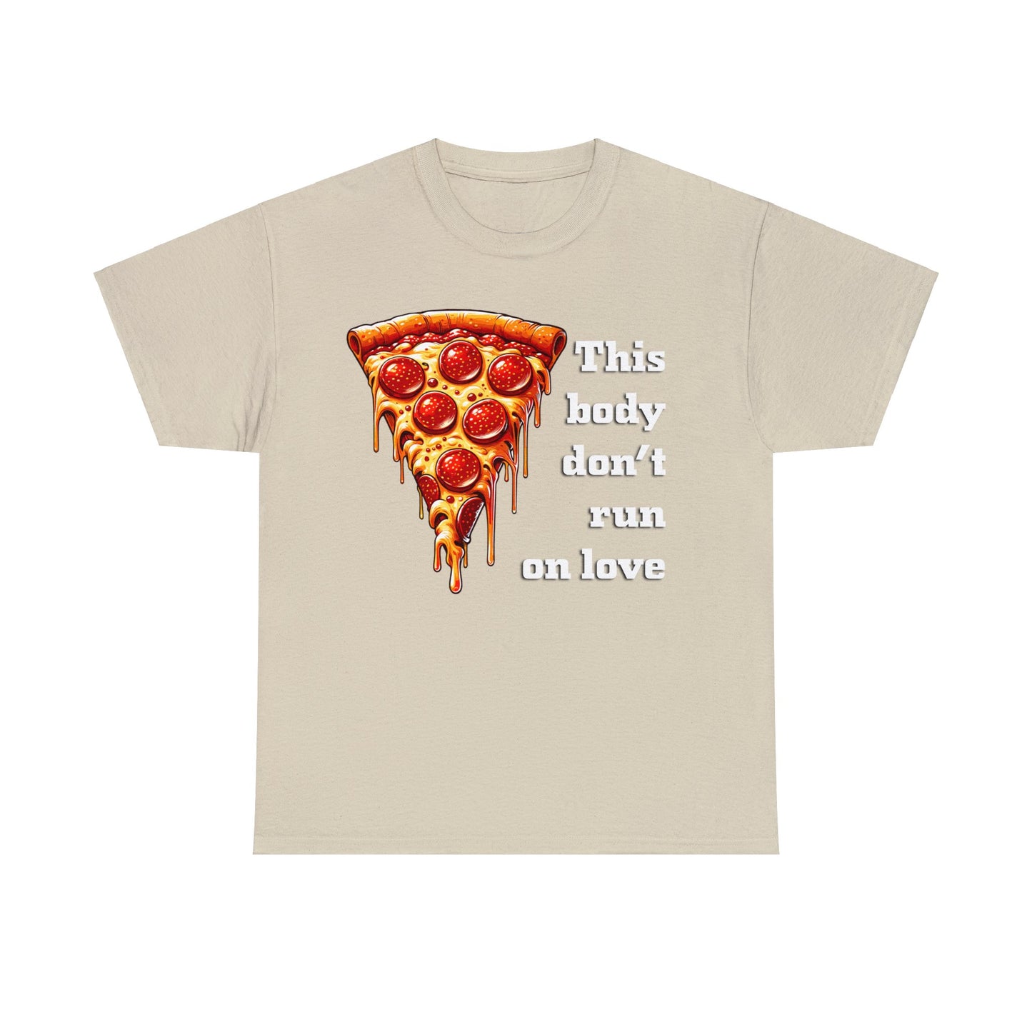 This Body Don't Run on Love Pizza Heavy Cotton Tee