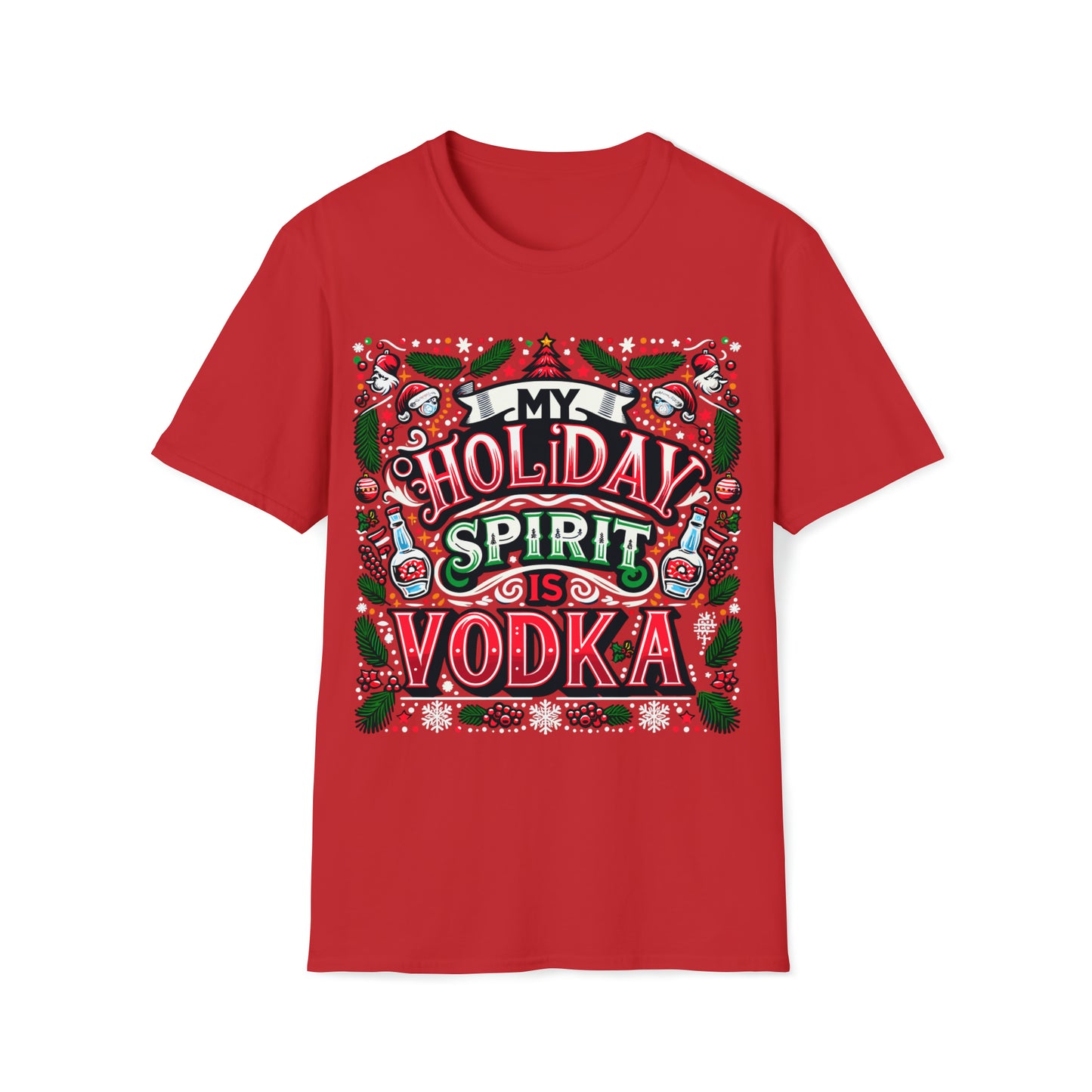 My Holiday Spirit is Vodka Softstyle T-Shirt