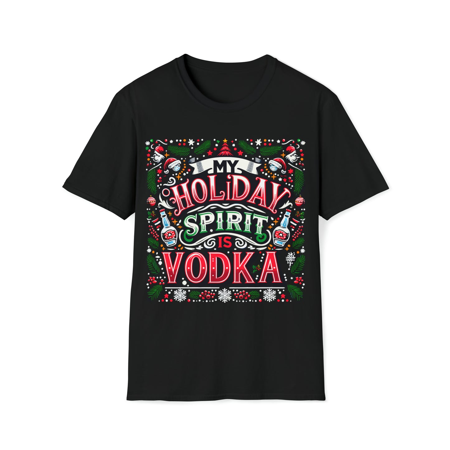 My Holiday Spirit is Vodka Softstyle T-Shirt