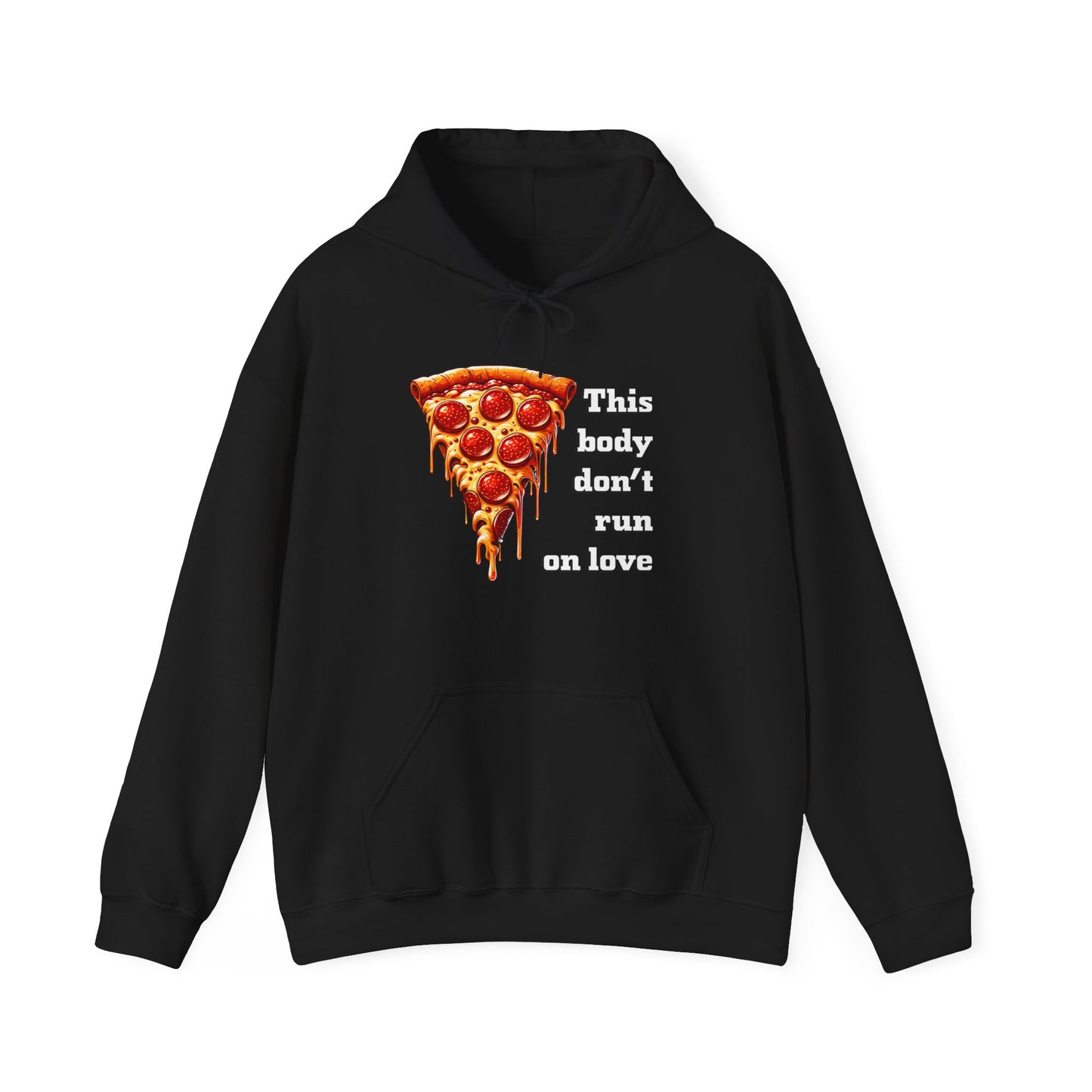 This Body Don't Run on Love Pizza Hooded Sweatshirt