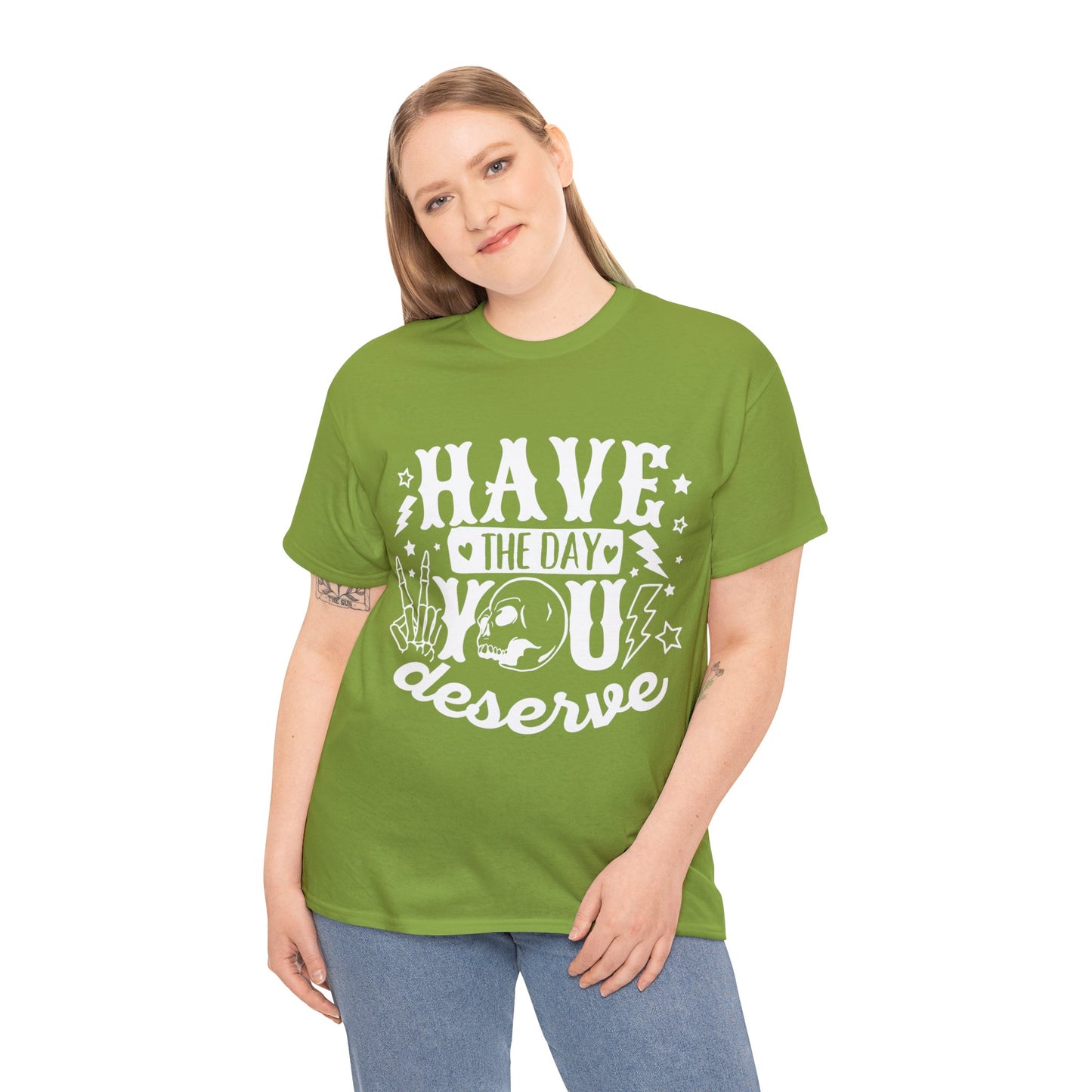 Have the Day You Deserve Heavy Cotton Tee