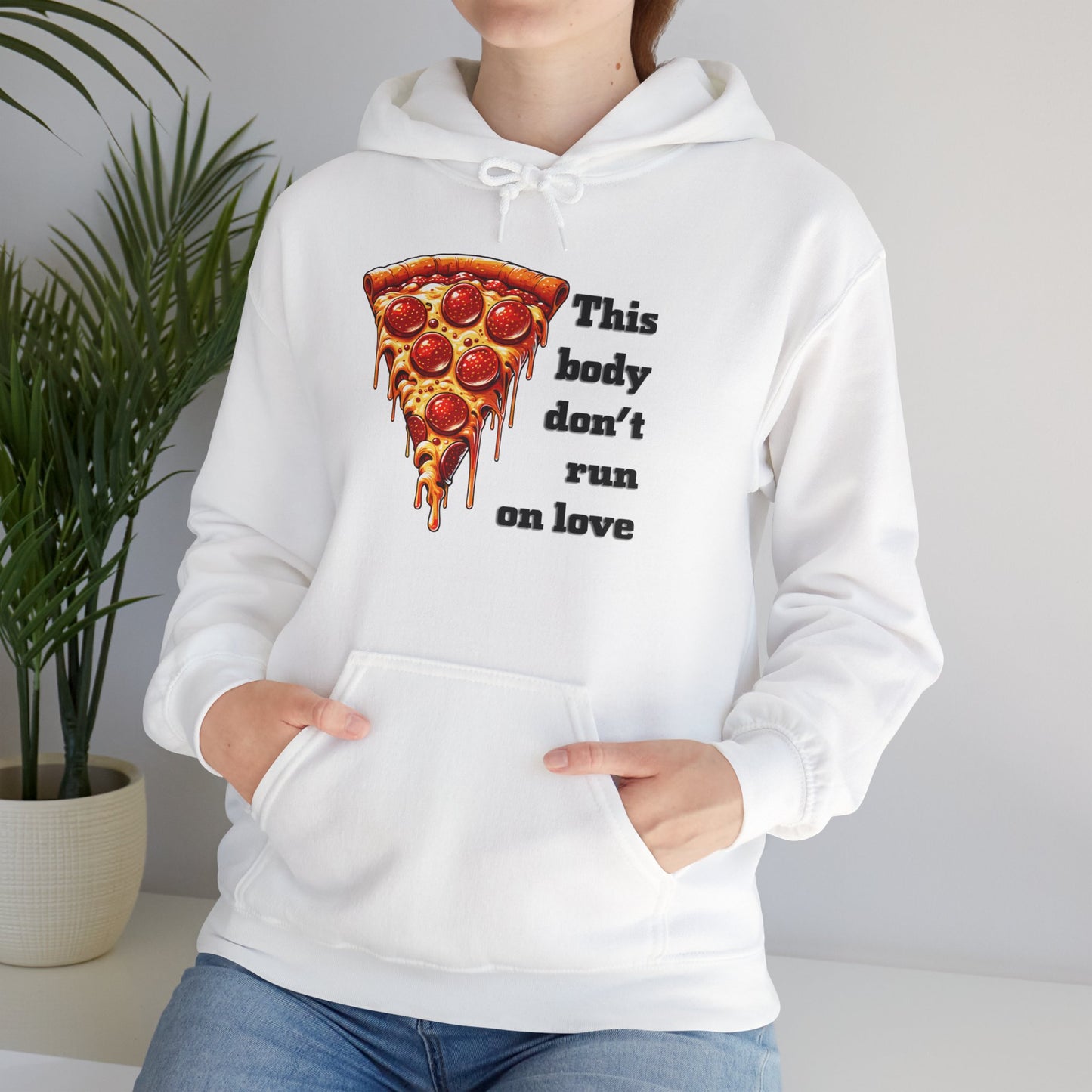 This Body Don't Run on Love Pizza Hooded Sweatshirt