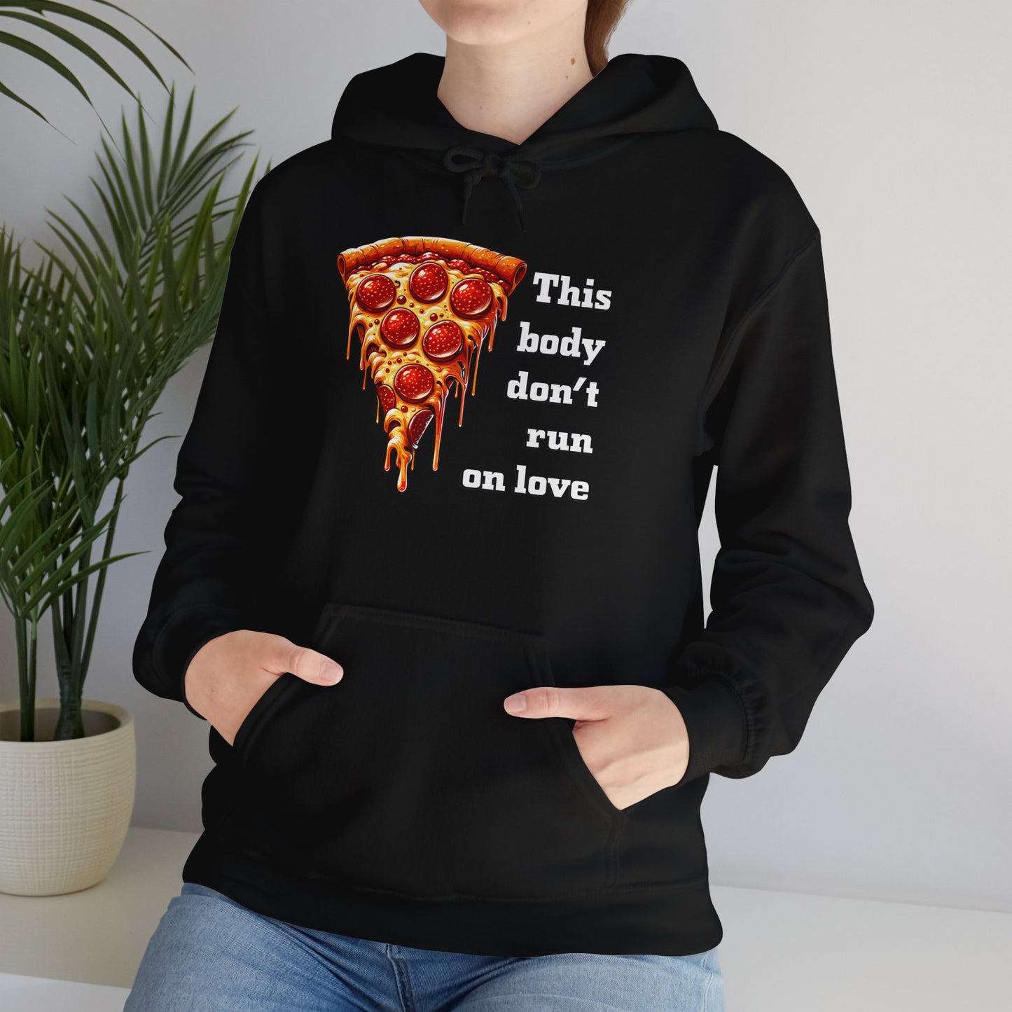 This Body Don't Run on Love Pizza Hooded Sweatshirt