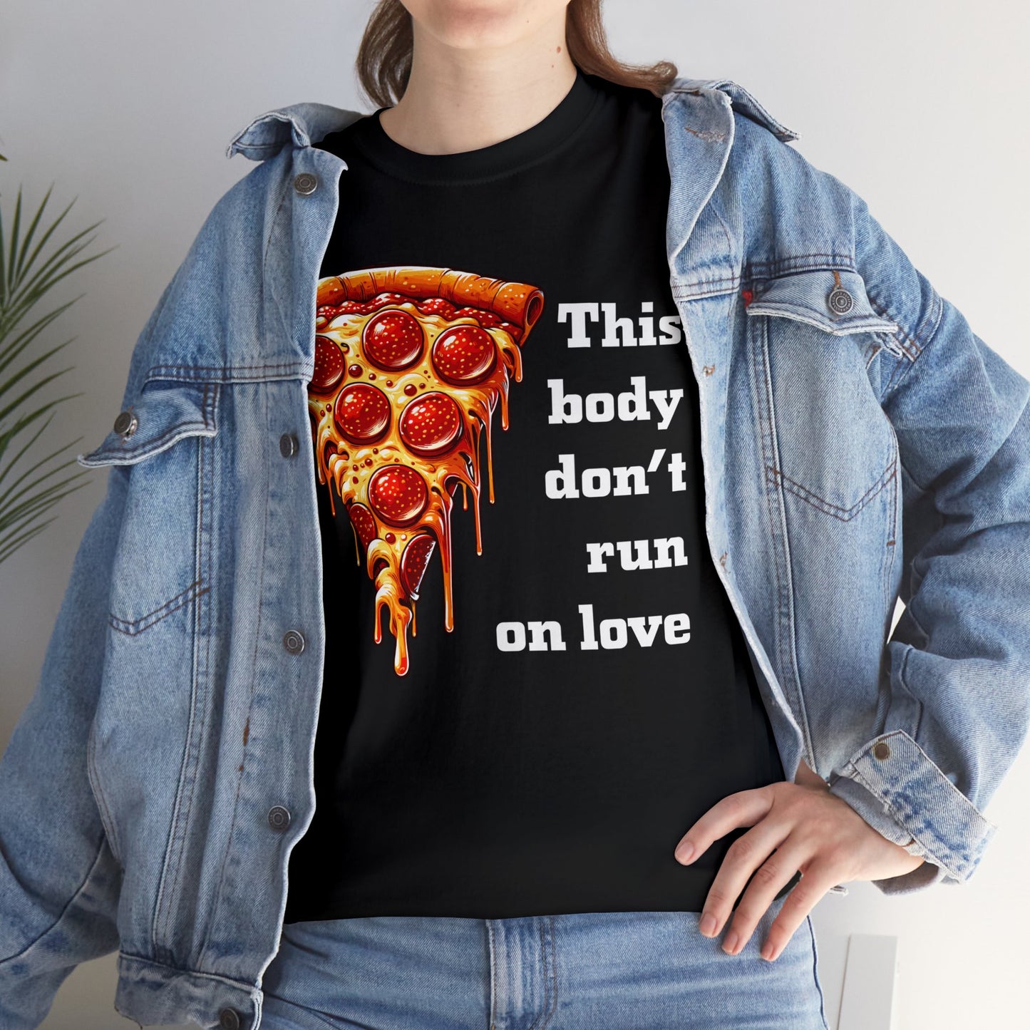 This Body Don't Run on Love Pizza Heavy Cotton Tee