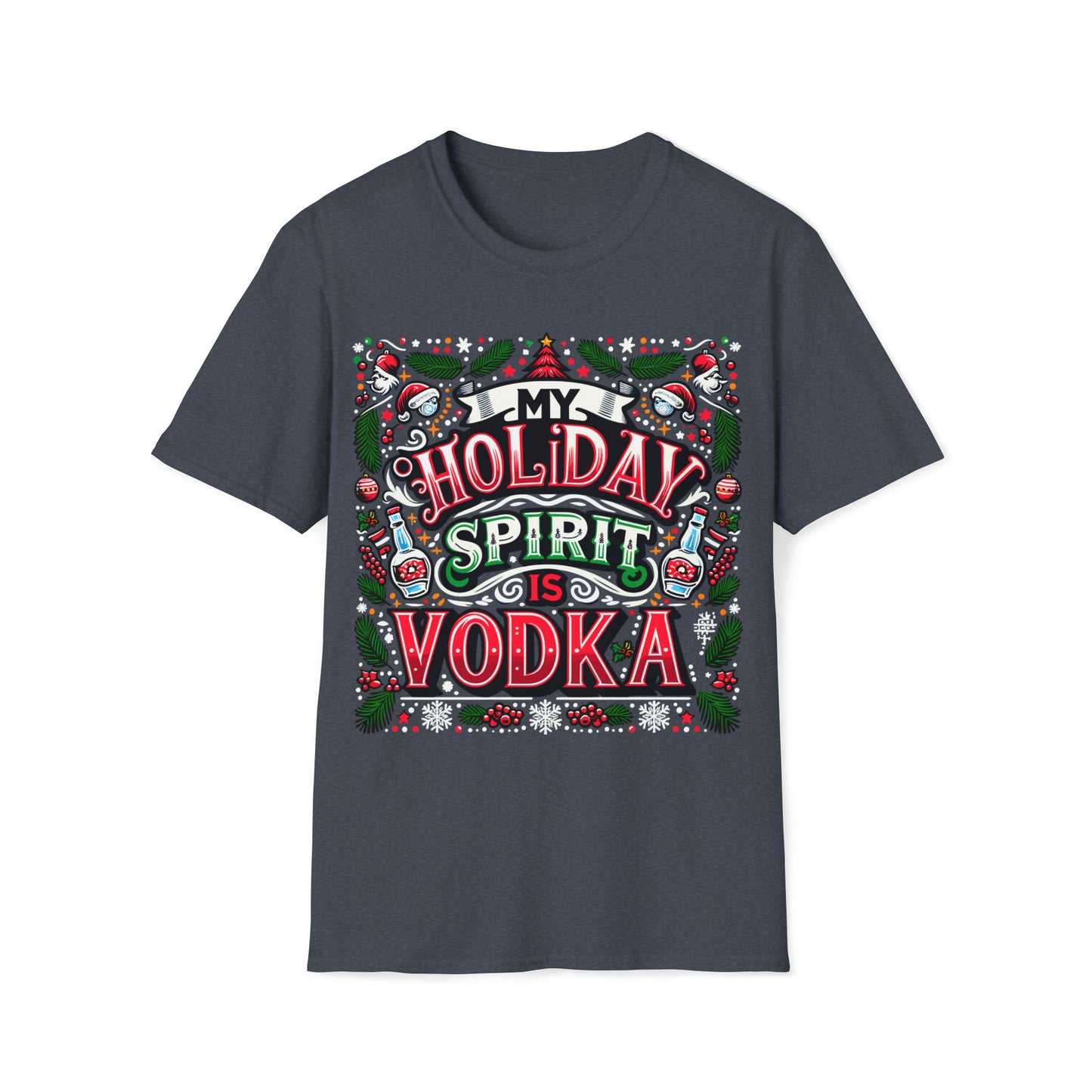 My Holiday Spirit is Vodka Softstyle T-Shirt