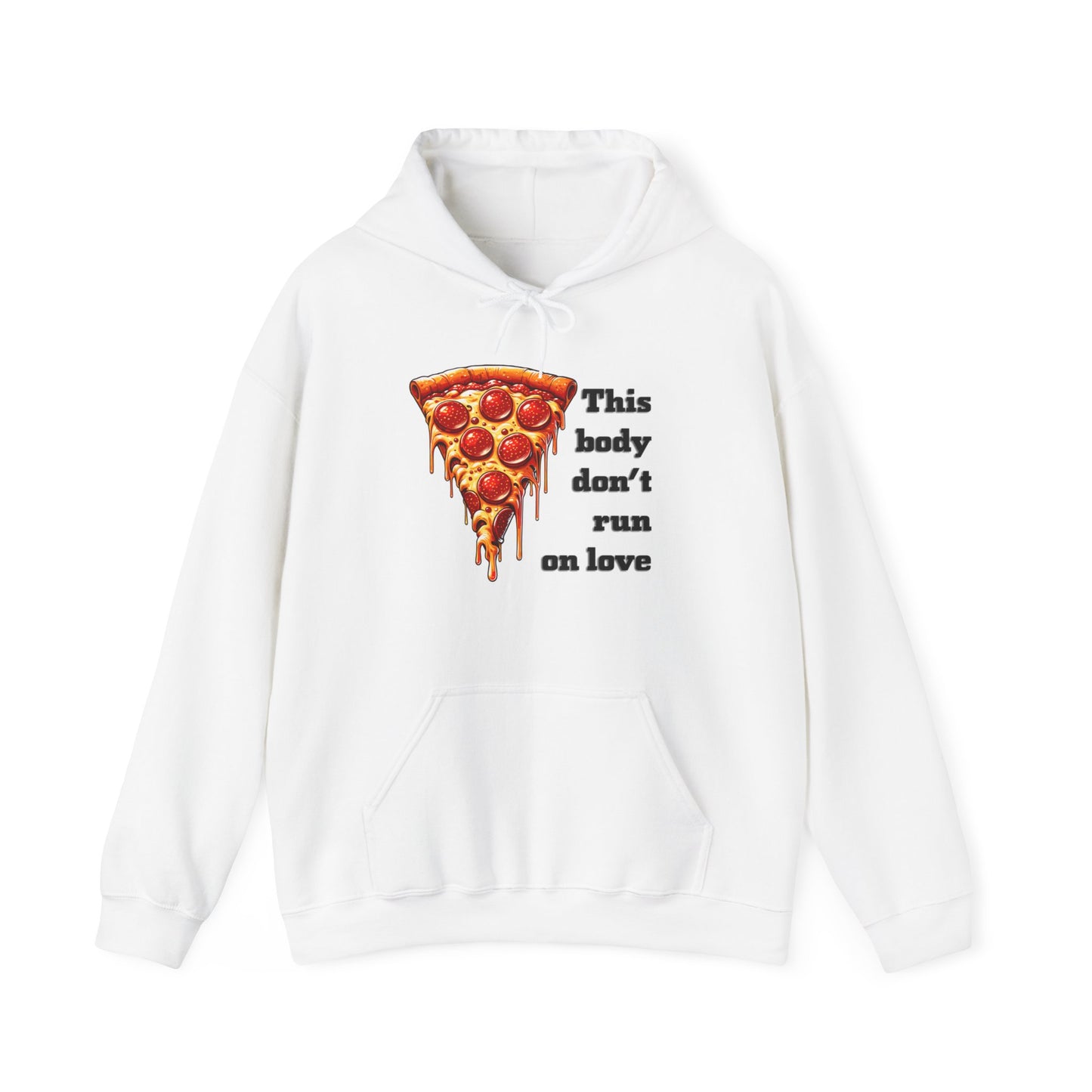 This Body Don't Run on Love Pizza Hooded Sweatshirt