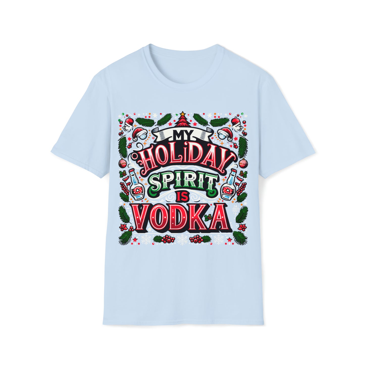 My Holiday Spirit is Vodka Softstyle T-Shirt