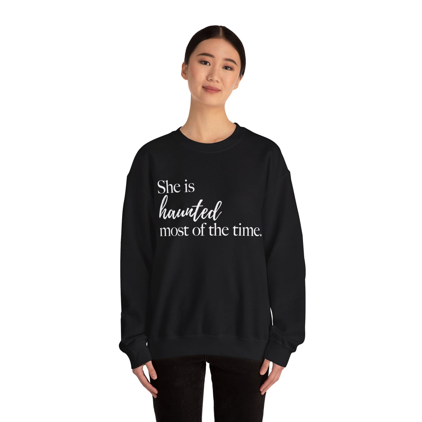 She is Haunted Most of the Time Crewneck Sweatshirt Moody Ghosts Ethereal Mysterious